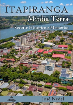 Itapiranga – Minha Terra: recorte histórico e memórias